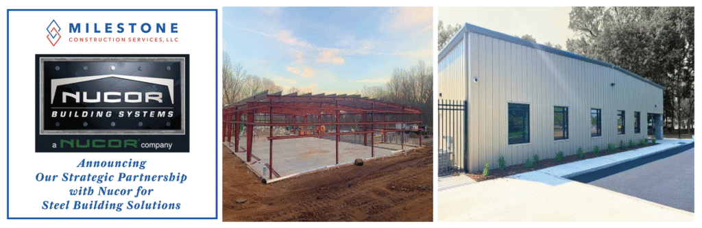 Milestone Construction Announcing Our Strategic Relationship with Nucor for Steel Building Solutions